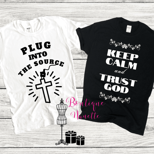 Short Sleeve White Or Black Tee Plug Into The Source & Keep Calm And Trust God